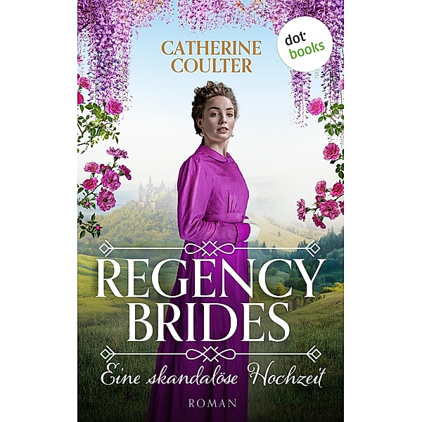 Regency Brides - Eine skandalöse Hochzeit / Regency Brides Bd.1, Catherine Coulter