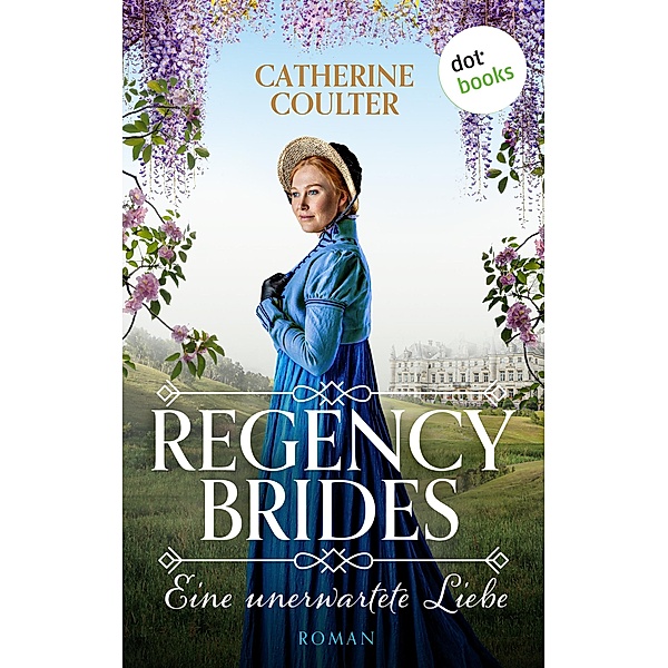 Regency Brides - Eine unerwartete Liebe / Regency Brides Bd.2, Catherine Coulter