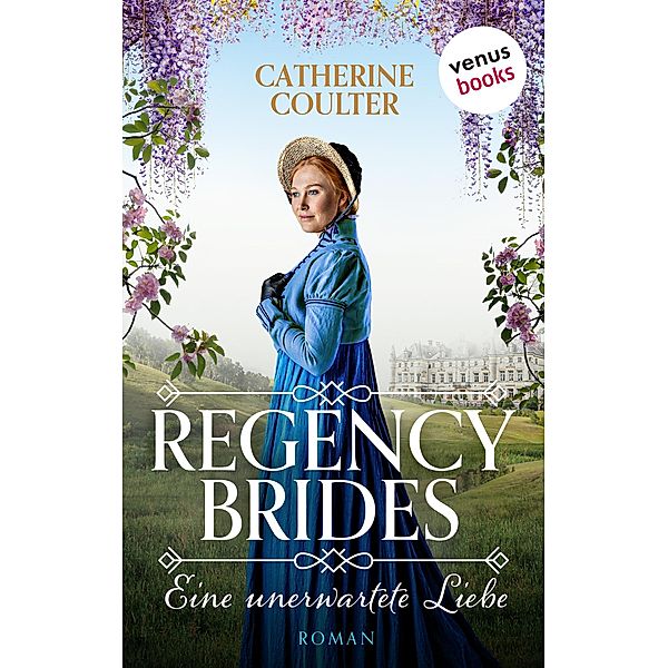 Regency Brides - Eine unerwartete Liebe / Regency Brides Bd.2, Catherine Coulter