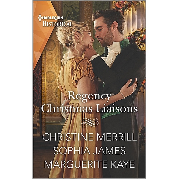 Regency Christmas Liaisons, Christine Merrill, Sophia James, Marguerite Kaye