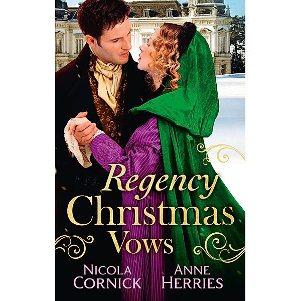 Regency Christmas Vows: The Blanchland Secret / The Mistress of Hanover Square / Mills & Boon, Nicola Cornick, Anne Herries