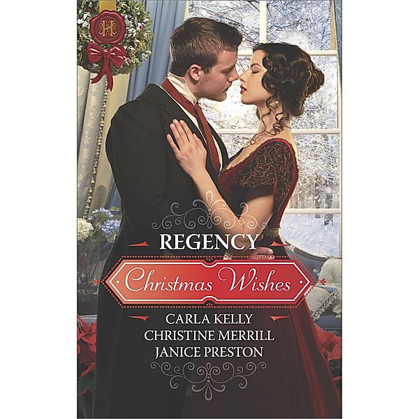 Regency Christmas Wishes, Carla Kelly, Christine Merrill, Janice Preston