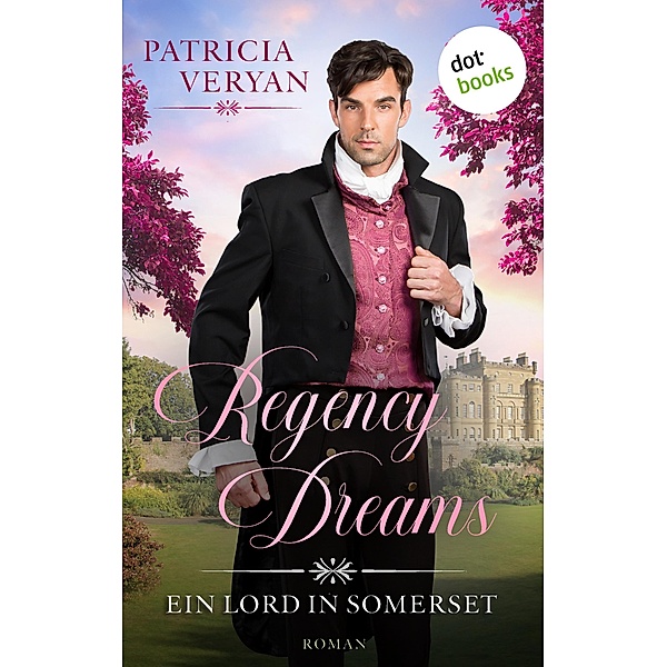Regency Dreams - Ein Lord in Somerset, Patricia Veryan