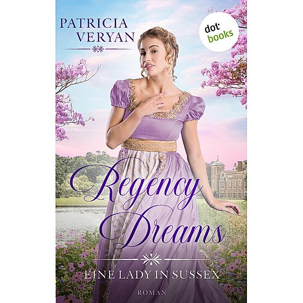 Regency Dreams - Eine Lady in Sussex, Patricia Veryan