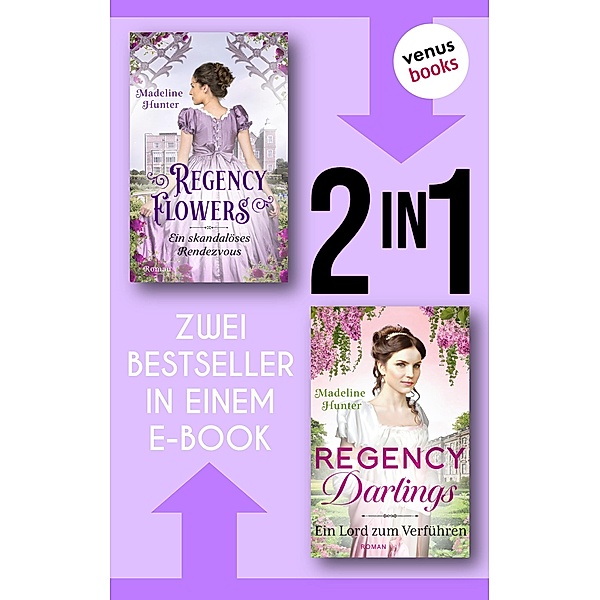 Regency Flowers: Ein skandalöses Rendezvous & Regency Darlings: Ein Lord zum Küssen, Madeline Hunter