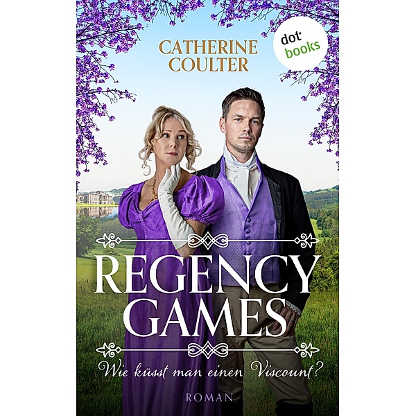 Regency Games - Wie küsst man einen Viscount? / Regency Games Bd.2, Catherine Coulter