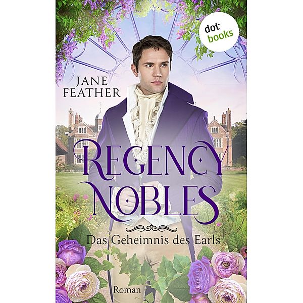 Regency Nobles: Das Geheimnis des Earls - Band 1 / Regency Nobles Bd.1, Jane Feather