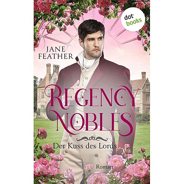 Regency Nobles: Der Kuss des Lords - Band 3 / Regency Nobles Bd.3, Jane Feather