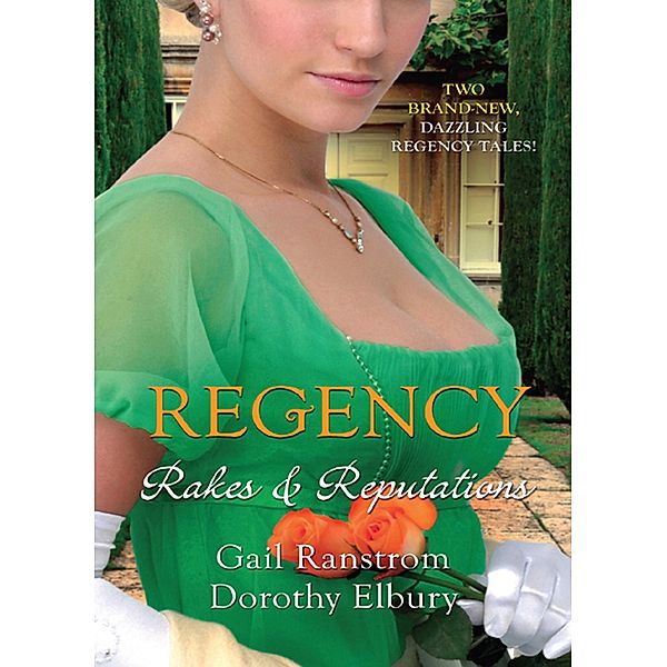 Regency: Rakes & Reputations: A Rake by Midnight / The Rake's Final Conquest, Gail Ranstrom, Dorothy Elbury