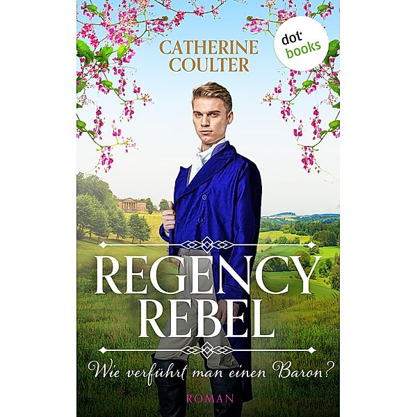 Regency Rebel - Wie verführt man einen Baron?, Catherine Coulter