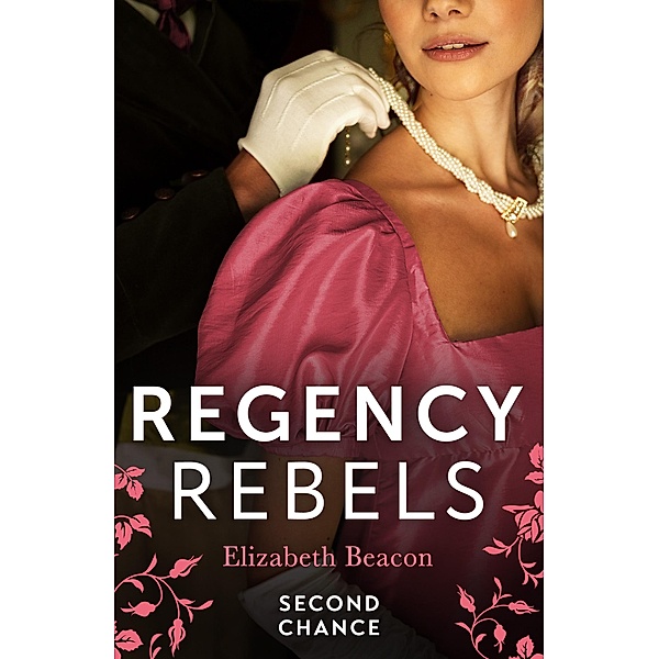 Regency Rebels: Second Chance, Elizabeth Beacon