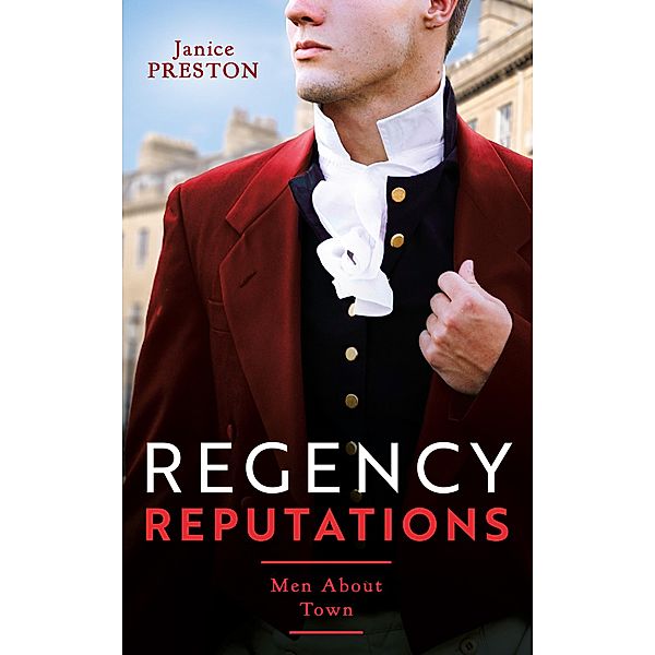 Regency Reputations: Men About Town: Return of Scandal's Son (Men About Town) / Saved by Scandal's Heir / Mills & Boon, Janice Preston
