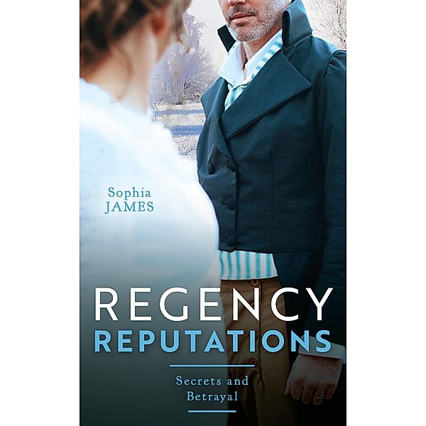 Regency Reputations: Secrets And Betrayal: Scars of Betrayal (Men of Danger) / A Secret Consequence for the Viscount, Sophia James