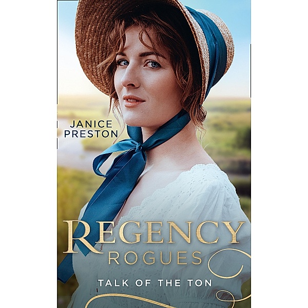 Regency Rogues: Talk Of The Ton: From Wallflower to Countess / Scandal and Miss Markham / Mills & Boon, Janice Preston