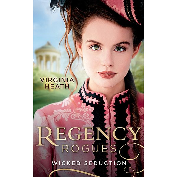 Regency Rogues: Wicked Seduction: Her Enemy at the Altar / That Despicable Rogue / Mills & Boon, Virginia Heath