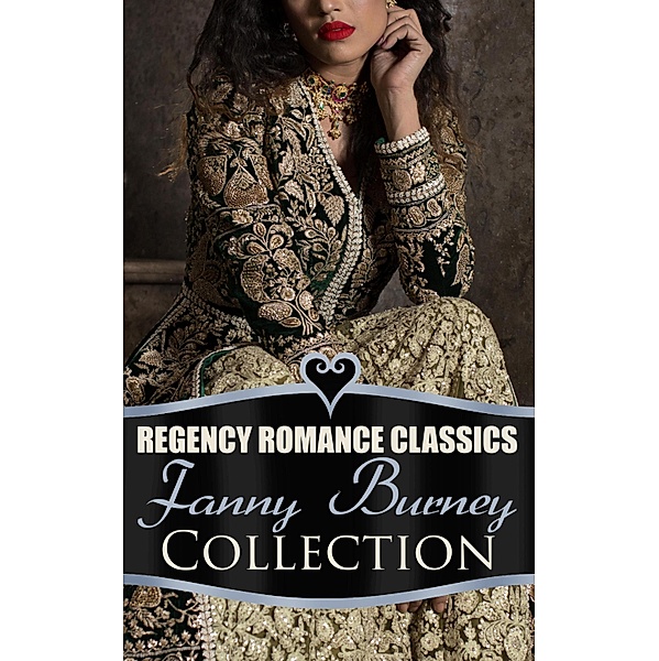 Regency Romance Classics - Fanny Burney Collection, Fanny Burney