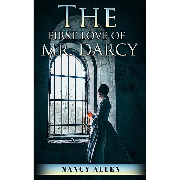Regency Romance: The First Love of Mr. Darcy (Regency Romance), Nancy Allen