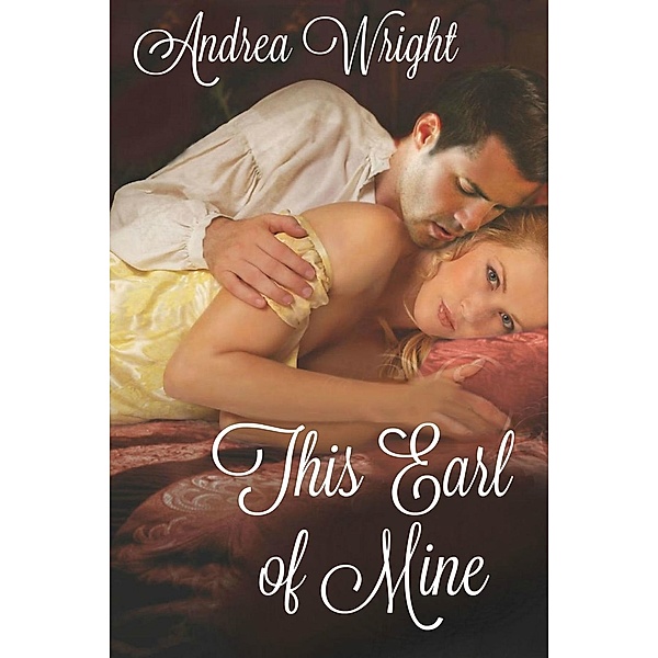Regency Romance: This Earl of Mine (Regency Romance), andrea Wright