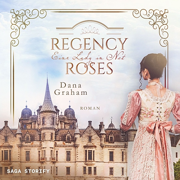 Regency Roses - 1 - Regency Roses. Eine Lady in Not, Dana Graham