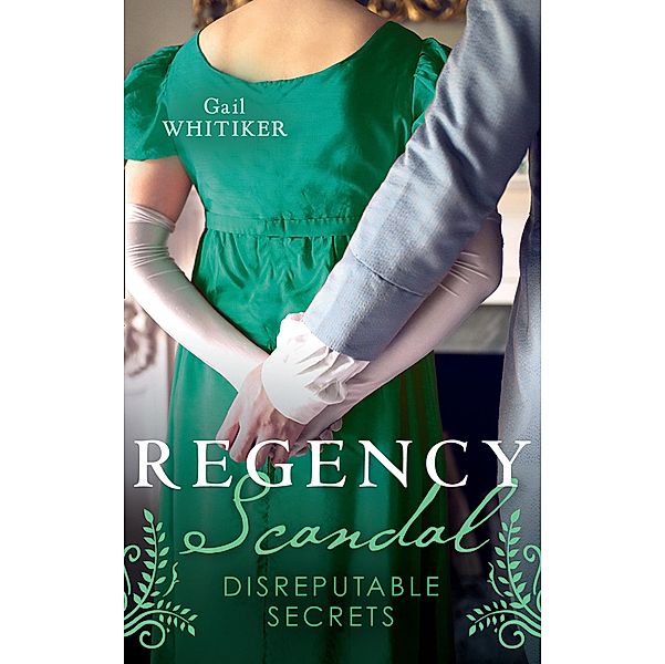 Regency Scandal: Disreputable Secrets: Brushed by Scandal / Improper Miss Darling, Gail Whitiker