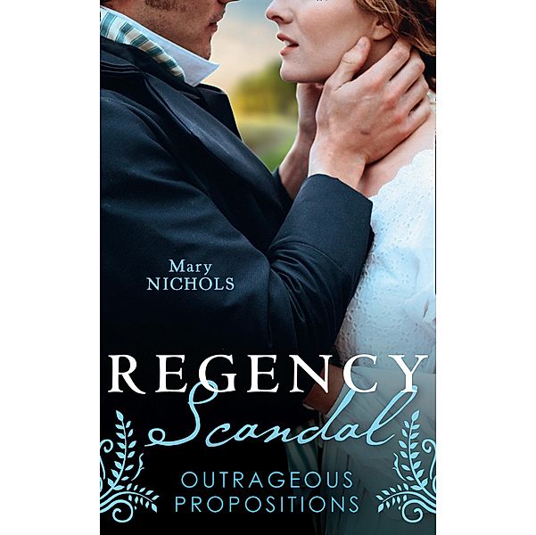 Regency Scandal: Outrageous Propositions: Scandal at Greystone Manor / The Hemingford Scandal / Mills & Boon, Mary Nichols