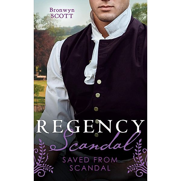 Regency Scandal: Saved From Scandal: How to Disgrace a Lady (Rakes Beyond Redemption) / How to Ruin a Reputation, Bronwyn Scott