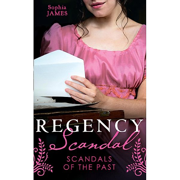 Regency Scandal: Scandals Of The Past: Ruined by the Reckless Viscount / The Dissolute Duke, Sophia James