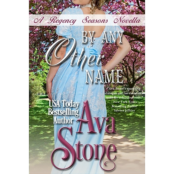 Regency Seasons Novellas: By Any Other Name, Ava Stone