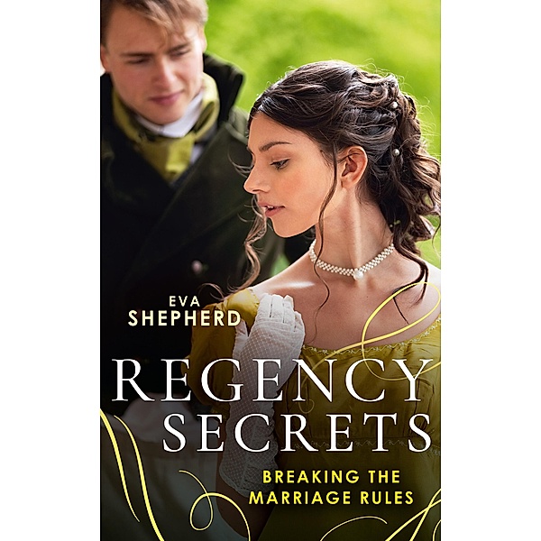 Regency Secrets: Breaking The Marriage Rules: Beguiling the Duke (Breaking the Marriage Rules) / Awakening the Duchess, Eva Shepherd