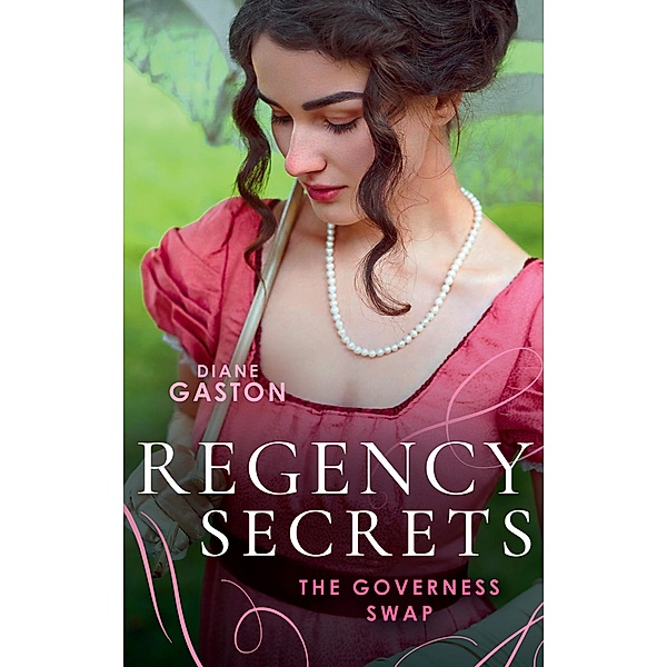 Regency Secrets: The Governess Swap: A Lady Becomes a Governess (The Governess Swap) / Shipwrecked with the Captain, Diane Gaston