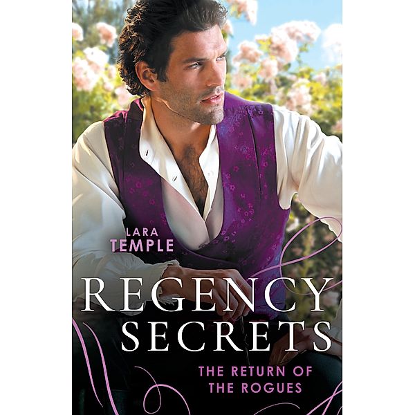 Regency Secrets: The Return Of The Rogues: The Return of the Disappearing Duke (The Return of the Rogues) / A Match for the Rebellious Earl, Lara Temple