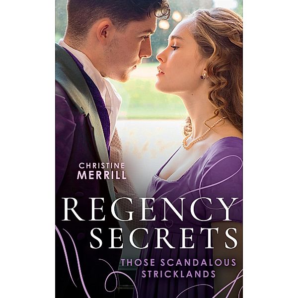 Regency Secrets: Those Scandalous Stricklands: A Kiss Away from Scandal (Those Scandalous Stricklands) / How Not to Marry an Earl, Christine Merrill