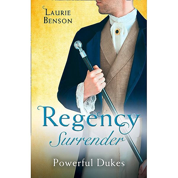Regency Surrender: Powerful Dukes: An Unsuitable Duchess / An Uncommon Duke (Secret Lives of the Ton) / Mills & Boon, Laurie Benson