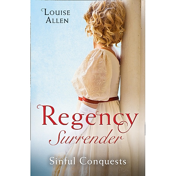 Regency Surrender: Sinful Conquests: The Many Sins of Cris de Feaux / The Unexpected Marriage of Gabriel Stone / Mills & Boon, Louise Allen