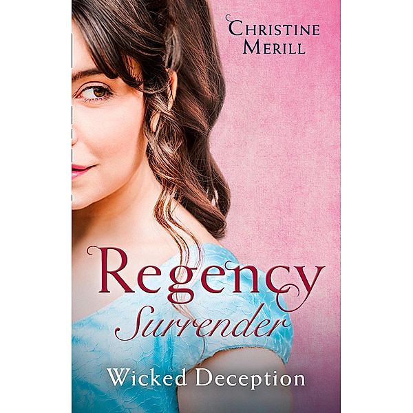 Regency Surrender: Wicked Deception: The Truth About Lady Felkirk / A Ring from a Marquess / Mills & Boon, Christine Merrill