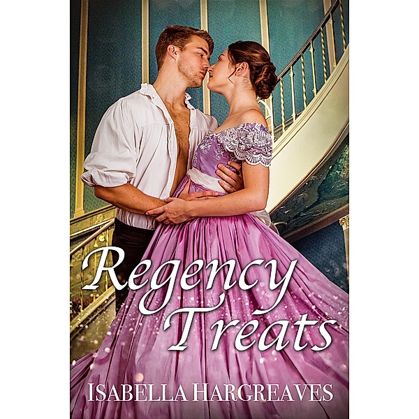 Regency Treats: Ten Romance Short Stories Boxed Set, Isabella Hargreaves