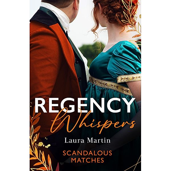 Regency Whispers: Scandalous Matches, Laura Martin