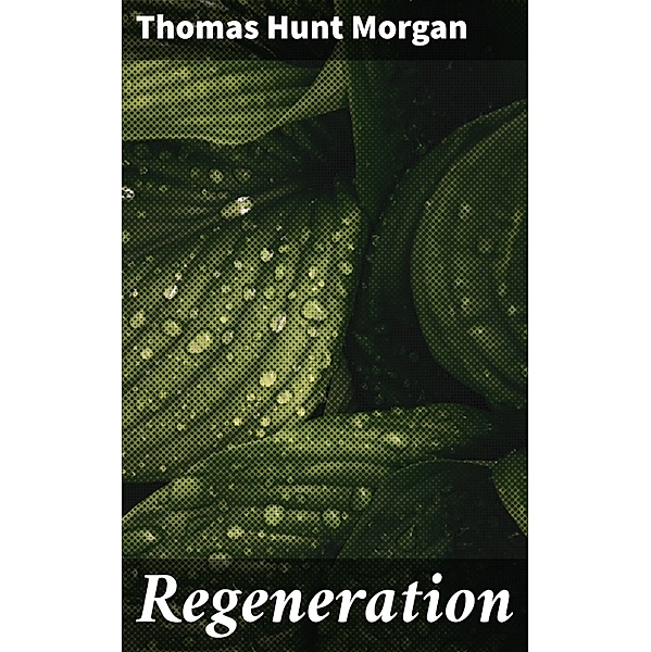 Regeneration, Thomas Hunt Morgan