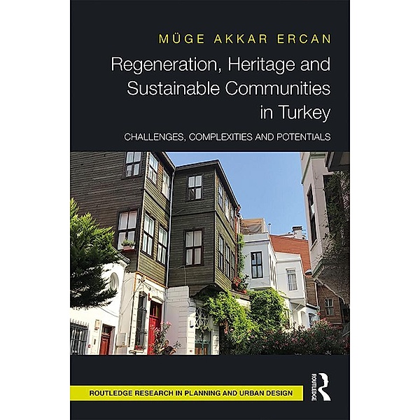 Regeneration, Heritage and Sustainable Communities in Turkey, Muge Akkar Ercan