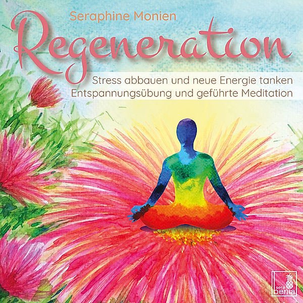 Regeneration {Stress abbauen, neue Energie tanken, innere Ruhe finden} geführte Meditation CD | Entspannungsübung | Gedankenkarussell stoppen | Vergangenheit loslassen, Seraphine Monien