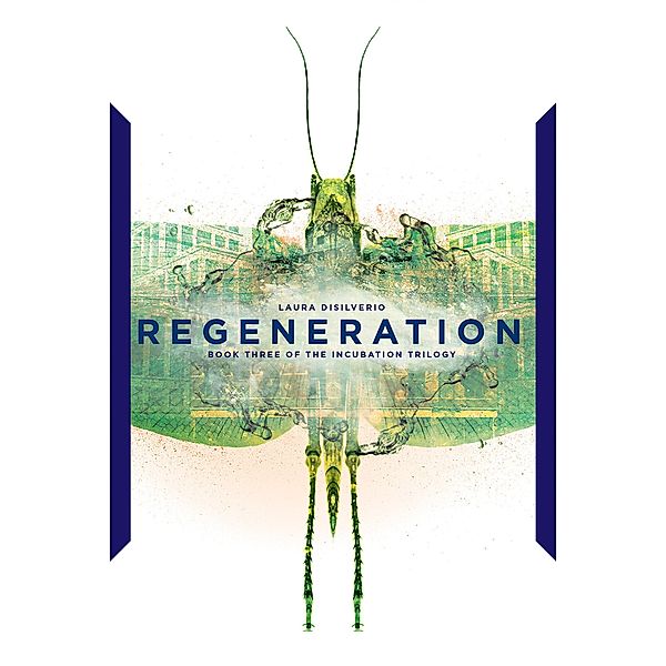 Regeneration (The Incubation Trilogy, #3) / The Incubation Trilogy, Laura Disilverio