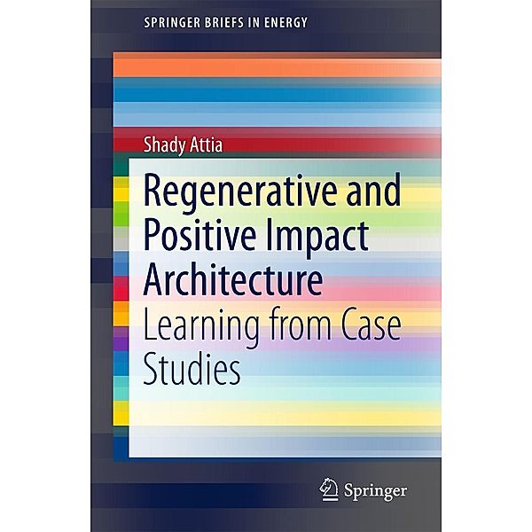 Regenerative and Positive Impact Architecture / SpringerBriefs in Energy, Shady Attia