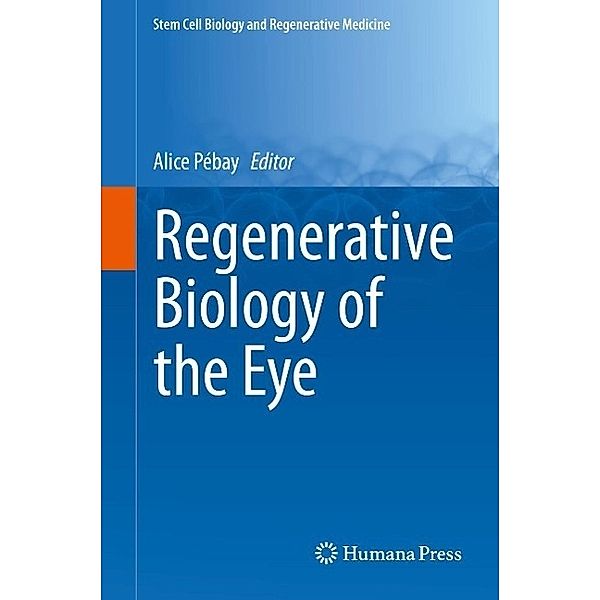 Regenerative Biology of the Eye / Stem Cell Biology and Regenerative Medicine