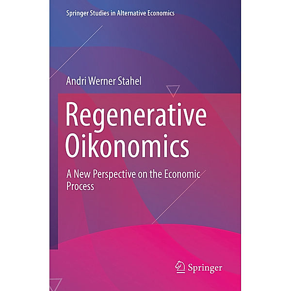 Regenerative Oikonomics, Andri Werner Stahel