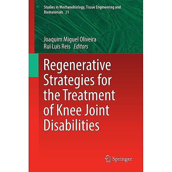 Regenerative Strategies for the Treatment of Knee Joint Disabilities / Studies in Mechanobiology, Tissue Engineering and Biomaterials Bd.21