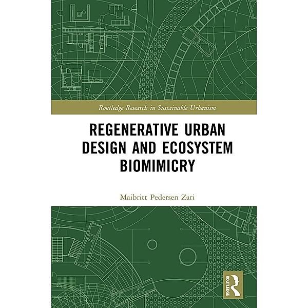 Regenerative Urban Design and Ecosystem Biomimicry, Maibritt Pedersen Zari