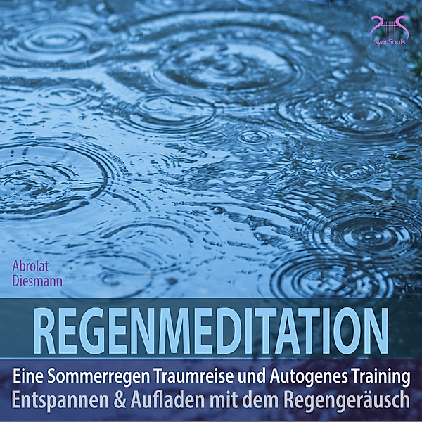 Regenmeditation - Eine Sommerregen Traumreise und Autogenes Training, Torsten Abrolat, Franziska Diesmann