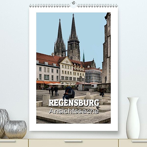 Regensburg - Ansichtssache (Premium, hochwertiger DIN A2 Wandkalender 2020, Kunstdruck in Hochglanz), Thomas Bartruff