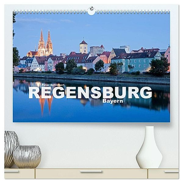 Regensburg - Bayern (hochwertiger Premium Wandkalender 2024 DIN A2 quer), Kunstdruck in Hochglanz, Peter Schickert