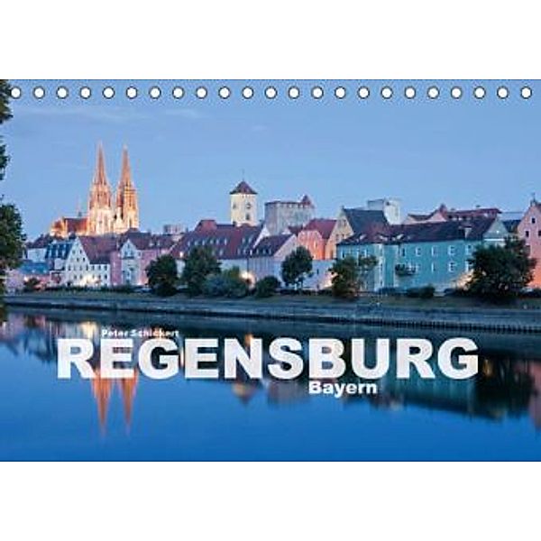 Regensburg - Bayern (Tischkalender 2015 DIN A5 quer), Peter Schickert